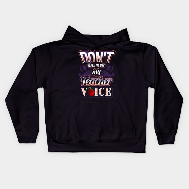 Don't make me use my teacher voice Kids Hoodie by captainmood